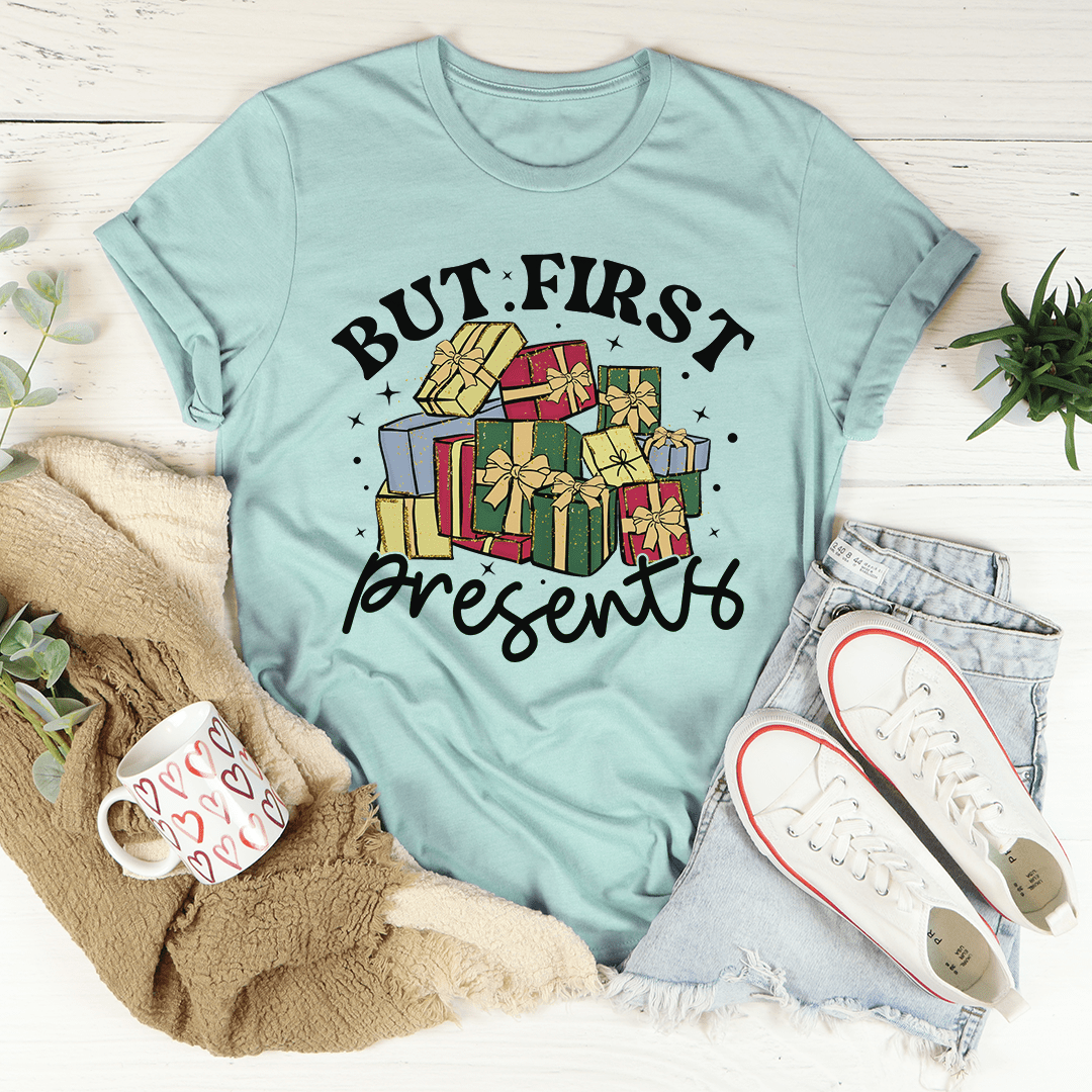 But First Presents Tee-1