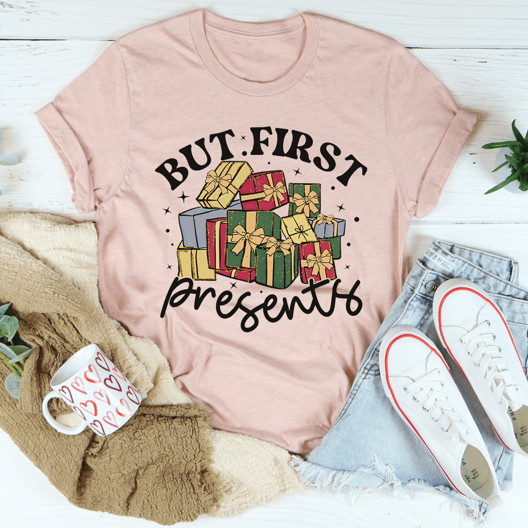 But First Presents Tee-0