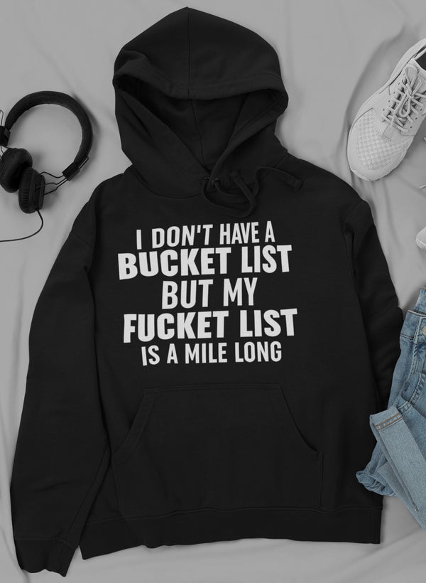 I Don't Have A Bucket List Hoodie-0